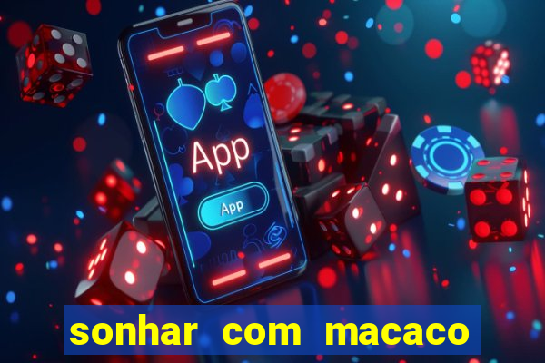 sonhar com macaco o que significa